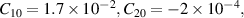 ${C_{10}} = 1.7 \times {10^{ - 2}},{C_{20}} = - 2 \times {10^{ - 4}},$