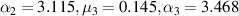 ${\alpha _2} = 3.115,{\mu _3} = 0.145,{\alpha _3} = 3.468$