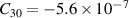 ${C_{30}} = - 5.6 \times {10^{ - 7}}$