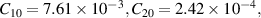 ${C_{10}} = 7.61 \times {10^{ - 3}},{C_{20}} = 2.42 \times {10^{ - 4}},$