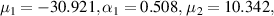${\mu _1} = - 30.921,{\alpha _1} = 0.508,\,{\mu _2} = 10.342,$