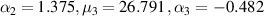 ${\alpha _2} = 1.375,{\mu _3} = 26.791\,,{\alpha _3} = \, - 0.482$