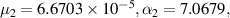 ${\mu _2} = 6.6703 \times {10^{ - 5}},{\alpha _2} = 7.0679,$