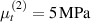 $\mu _t^{\,\left( 2 \right)} = 5\,{\text{MPa}}$