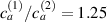 $c_a^{\left( 1 \right)}/c_a^{\left( 2 \right)} = 1.25$