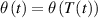 $\theta \left( t \right) = \theta \left( {T\left( t \right)} \right)$