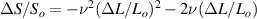 $\Delta S/S_o = - \nu^2(\Delta L/L_o)^2 - 2\nu(\Delta L/L_o)$