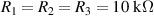 $R_1 = R_2 = R_3 = 10~\textrm{k}\Omega$