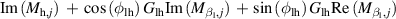 ${\text{Im}}\left( {{M_{{\text{h,}}j}}} \right){ }\, + \,\cos \left( {{\phi _{{\text{lh}}}}} \right){G_{{\text{lh}}}}{\text{Im}}\left( {{M_{{\beta _{\text{l}}}{\text{,}}\,j}}} \right)\, + \,\sin \left( {{\phi _{{\text{lh}}}}} \right){G_{{\text{lh}}}}{\text{Re}}\left( {{M_{{\beta _{\text{l}}}{\text{,}}\,j}}} \right)$