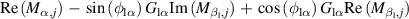 ${\text{Re}}\left( {{M_{\alpha ,j}}} \right)\, - \,\sin \left( {{\phi _{{\text{l}}\alpha }}} \right){G_{{\text{l}}\alpha }}{\text{Im}}\left( {{M_{{\beta _{\text{l}}}{\text{,}}\,j}}} \right)\, + \,\cos \left( {{\phi _{{\text{l}}\alpha }}} \right){G_{{\text{l}}\alpha }}{\text{Re}}\left( {{M_{{\beta _{\text{l}}}{\text{,}}\,j}}} \right)$