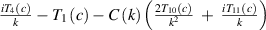 $\frac{{i{T_4}\left( c \right)}}{k} - {T_1}\left( c \right) - C\left( k \right)\left( {\frac{{2{T_{10}}\left( c \right)}}{{{k^2}}}\; + \;\frac{{i{T_{11}}\left( c \right)}}{k}} \right)$