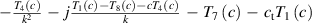 $ - \frac{{{T_4}\left( c \right)}}{{{k^2}}}\, - \,j\frac{{{T_1}\left( c \right) - {T_8}\left( c \right) - c{T_4}\left( c \right)}}{k}\, - \,{T_7}\left( c \right)\, - \,{c_{\text{t}}}{T_1}\left( c \right)$