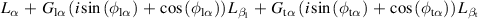 ${L_\alpha }\, + \,{G_{{\text{l}}\alpha }}\left( {i\sin \left( {{\phi _{{\text{l}}\alpha }}} \right)\, + \,\cos \left( {{\phi _{{\text{l}}\alpha }}} \right)} \right){L_{{\beta _{\text{l}}}}}\, + \,{G_{{\text{t}}\alpha }}\left( {i\sin \left( {{\phi _{{\text{t}}\alpha }}} \right)\, + \,\cos \left( {{\phi _{{\text{t}}\alpha }}} \right)} \right){L_{{\beta _{\text{t}}}}}$
