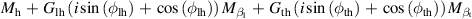 ${M_{\text{h}}}\, + \,{G_{{\text{lh}}}}\left( {i\sin \left( {{\phi _{{\text{lh}}}}} \right)\, + \,\cos \left( {{\phi _{{\text{lh}}}}} \right)} \right){M_{{\beta _{\text{l}}}}}\, + \,{G_{{\text{th}}}}\left( {i\sin \left( {{\phi _{{\text{th}}}}} \right)\, + \,\cos \left( {{\phi _{{\text{th}}}}} \right)} \right){M_{{\beta _{\text{t}}}}}$
