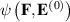 $\psi\left(\mathbf{F},\mathbf{E}^{\left(0\right)}\right)$