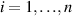 $i = 1,{\ldots},n$