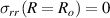 $\sigma_{rr}\left(R = R_{o}\right) = 0$