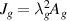 $J_{g} = \lambda_{g}^{2}A_{g}$