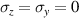 $\sigma_{z} = \sigma_{y} = 0$