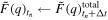 $\tilde{F}{\left(q\right)}_{{t}_{n}}\leftarrow \tilde{F}{\left(q\right)}_{{t}_{n}+{\rm{\Delta }}t}^{\mathrm{total}}$