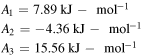 $\begin{array}{l}{A}_{1}=7.89\,\mathrm{kJ}-\ {\mathrm{mol}}^{-1}\\ {A}_{2}=-4.36\,\mathrm{kJ}-\ {\mathrm{mol}}^{-1}\\ {A}_{3}=15.56\,\mathrm{kJ}-\ {\mathrm{mol}}^{-1}\end{array}$