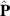 ${\hat{\mathbf{P}}}$