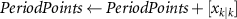 $PeriodPoints \gets PeriodPoints + [x_]$