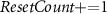 $ResetCount  1$
