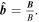 $\hat{{\boldsymbol{b}}}=\tfrac{{\boldsymbol{B}}}{B}.$