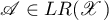 $\mathscr{A} \in LR(\mathscr{X})$