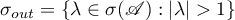 $\sigma_{out}=\{\lambda \in \sigma(\mathscr{A}):|\lambda| > 1\}$