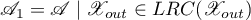 $\mathscr{A}_{1}= \mathscr{A} \mid \mathscr{X}_{out} \in LRC(\mathscr{X}_{out})$