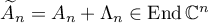 $\widetilde{A}_{n}= A_{n}+\Lambda_{n} \in \operatorname{End}\mathbb{C}^{n}$