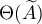 $\Theta(\widetilde{A})$