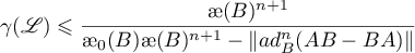 $\gamma(\mathscr{L}) \leqslant \dfrac{{\unicode{230}}(B)^{n+1}}{{\unicode{230}}_{0}(B){\unicode{230}}(B)^{n+1}-\|ad^{n}_{B} (AB-BA)\|}$