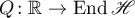$Q\colon \mathbb{R} \to \operatorname{End}\mathscr{H}$