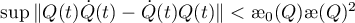 $\sup\|Q(t)\dot{Q}(t)-\dot{Q}(t)Q(t)\|<{\unicode{230}}_{0}(Q){\unicode{230}}(Q)^{2}$