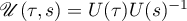 $\mathscr{U}(\tau,s)=U(\tau)U(s)^{-1}$