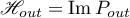 $\mathscr{H}_{out}=\operatorname{Im} P_{out}$