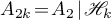 ${A_{2k}\!=\!A_{2}\!\mid\! \mathscr{H}_{k}}$