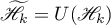 $\widetilde{\mathscr{H}}_{k}=U(\mathscr{H}_{k})$