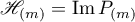 ${\mathscr{H}_{(m)}=\operatorname{Im}P_{(m)}}$