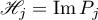 $\mathscr{H}_{j}=\operatorname{Im}P_{j}$