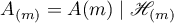 $A_{(m)}=A(m)\mid\mathscr{H}_{(m)}$