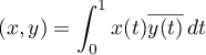 $(x,y)=\displaystyle\int_{0}^{1}x(t) \overline{y(t)}\,dt$