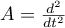 $A=\frac{d^{2}}{dt^{2}}$