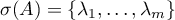 $\sigma(A)=\{\lambda_{1},\dots,\lambda_{m}\}$