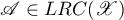 ${\mathscr{A} \in LRC(\mathscr{X})}$