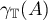 $\gamma_{\mathbb{T}}(A)$