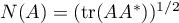 $N(A)=(\operatorname{tr}(AA^{*}))^{1/2}$